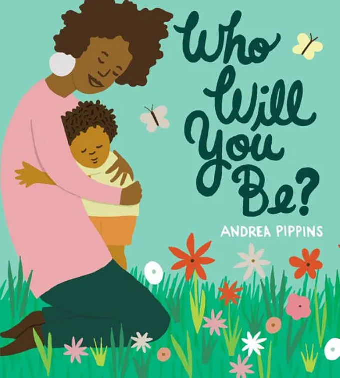 The cover of the children's book "Who Will You Be?" by Andrea Pippins